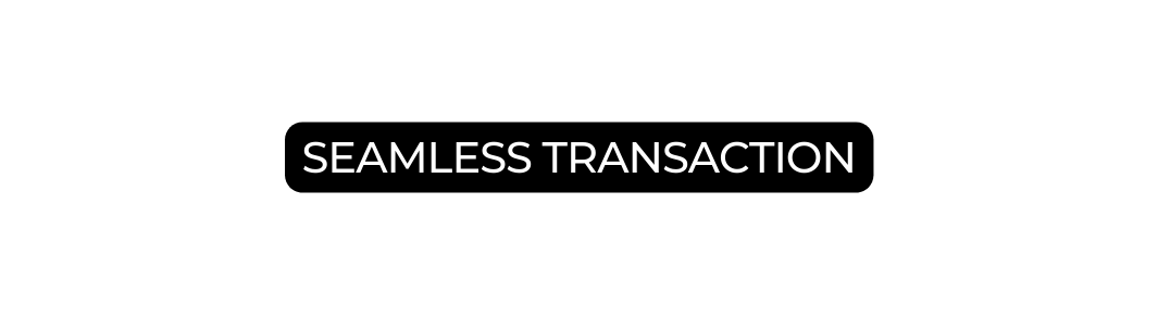 SEAMLESS TRANSACTION
